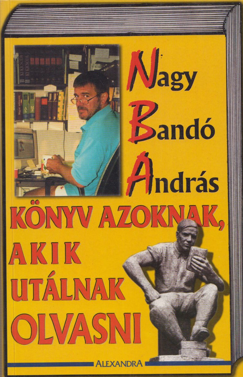 Nagy Bandó András - Könyv azoknak, akik utálnak olvasni (dedikált) Nagy Bandó András - Könyv azoknak, akik utálnak olvasni (dedikált), Pécs 0 antikvár könyv