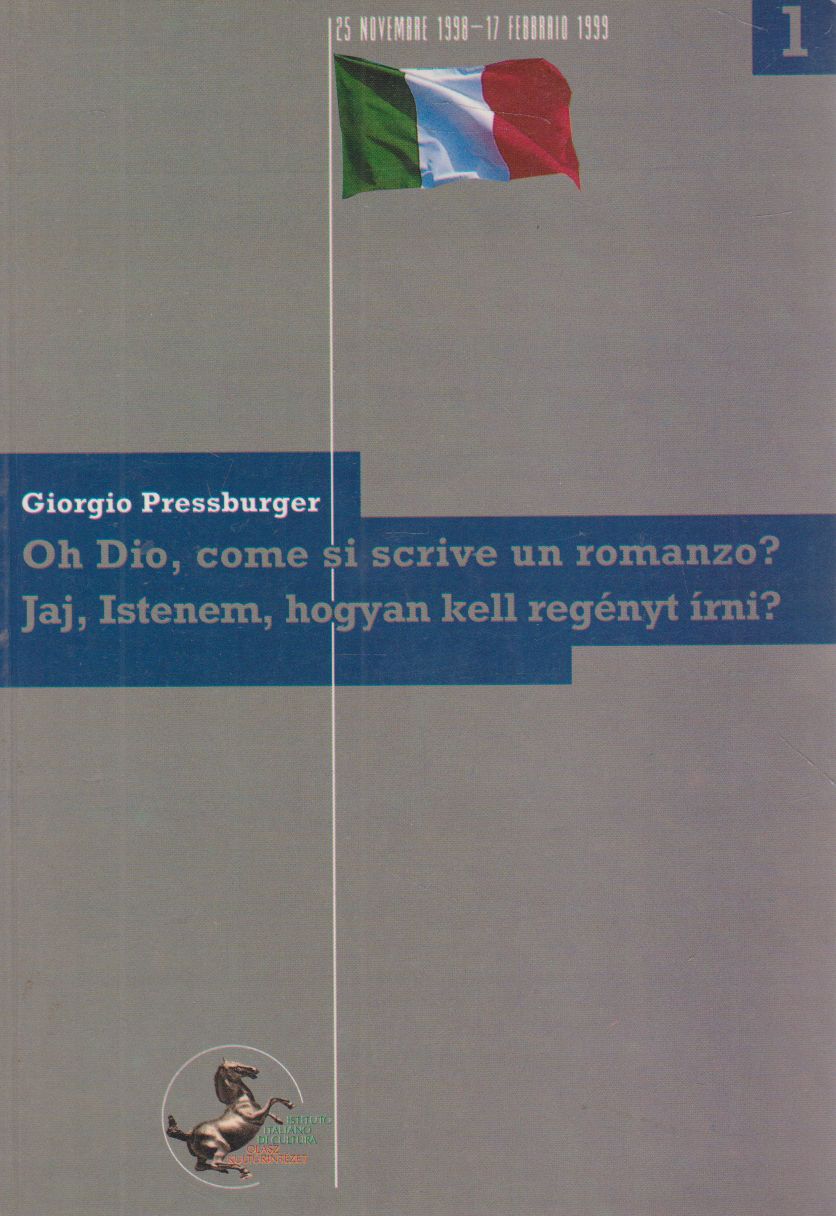 Pressburger, Giorgio - Oh Dio, come si scrive un romanzo? - Jaj, Istenem, hogyan kell regényt írni?