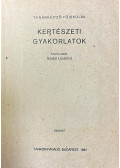 Bartik Károly,Scherdán Józsefné,Szabó Lászlóné - Kertészeti gyakorlatok