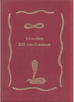 Lakatos Mária - XXI. századi zsoltárok (dedikált) Lakatos Mária - XXI. századi zsoltárok (dedikált), null 2003 antikvár könyv