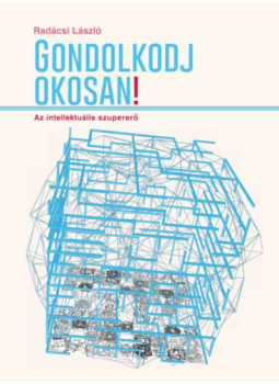 RADÁCSI LÁSZLÓ - Gondolkodj okosan! RADÁCSI LÁSZLÓ - Gondolkodj okosan!, Budapest 2025 antikvár könyv