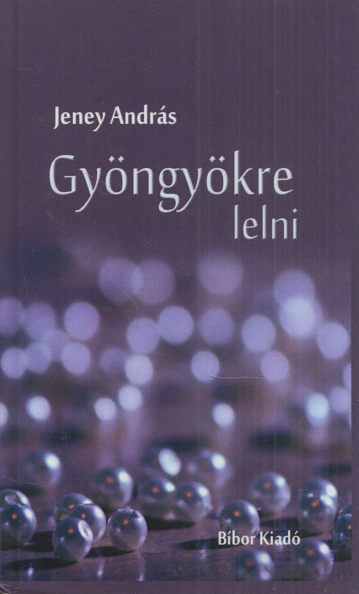 Jeney András - Gyöngyökre lelni Jeney András - Gyöngyökre lelni, null 2017 antikvár könyv