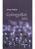 Jeney András - Gyöngyökre lelni