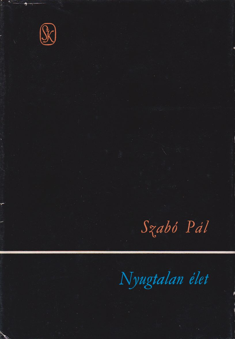 Szabó Pál - Nyugtalan élet Szabó Pál - Nyugtalan élet, Budapest 1973 antikvár könyv