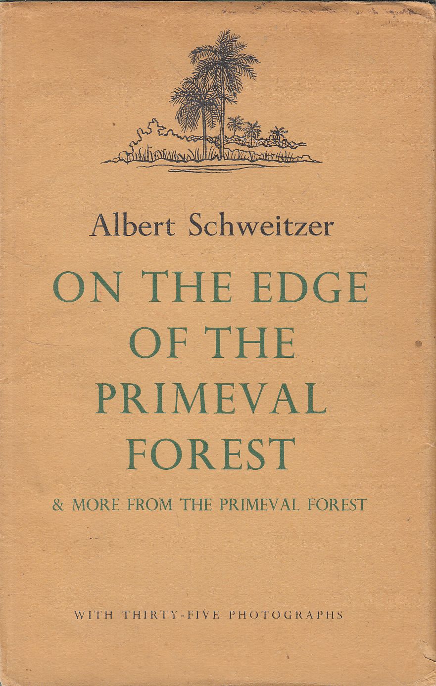 Albert Schweitzer - On the Edge of the Primeval Forest Albert Schweitzer - On the Edge of the Primeval Forest, London 1951 antikvár könyv