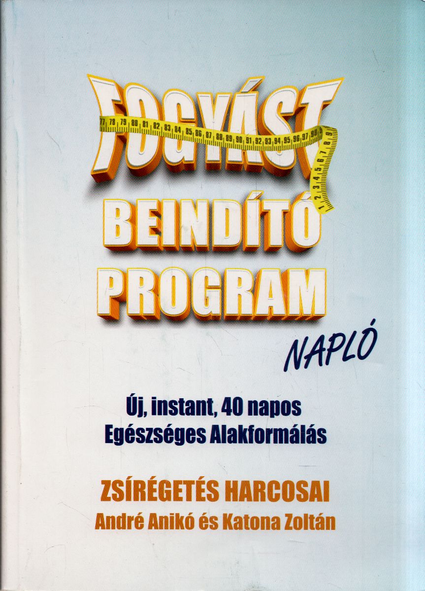 André Anikó, Katona Zoltán - Fogyást Beindító Program Napló André Anikó, Katona Zoltán - Fogyást Beindító Program Napló, null Ismeretlen antikvár könyv