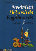 Lerchné dr. Egri Zsuzsa - Nyelvtan - Helyesírás - Fogalmazás 5. osztály