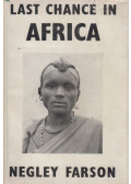 Farson, Negley - Last Chance in Africa