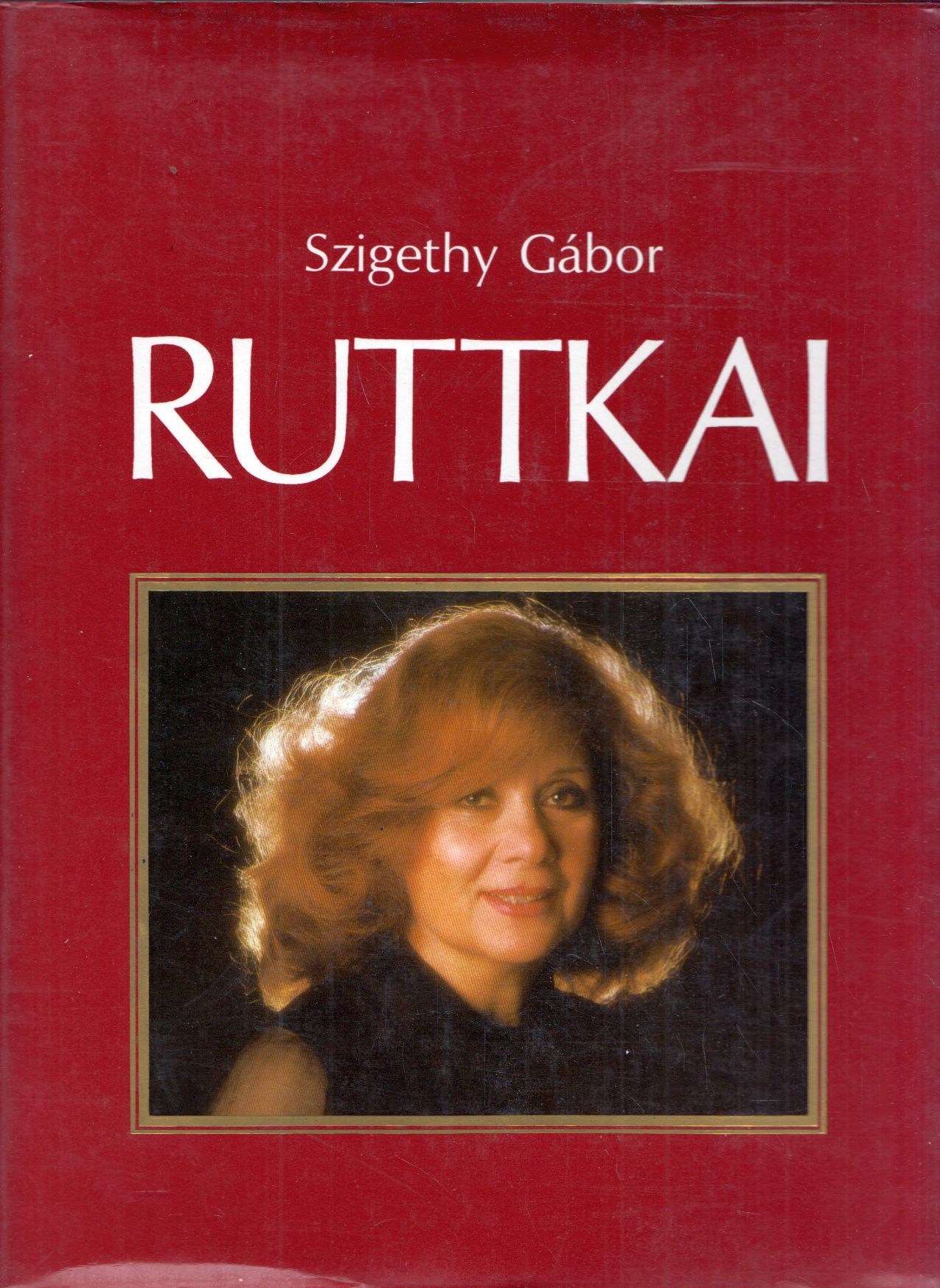 Szigethy Gábor - Ruttkai (dedikált) Szigethy Gábor - Ruttkai (dedikált), null 1987 antikvár könyv