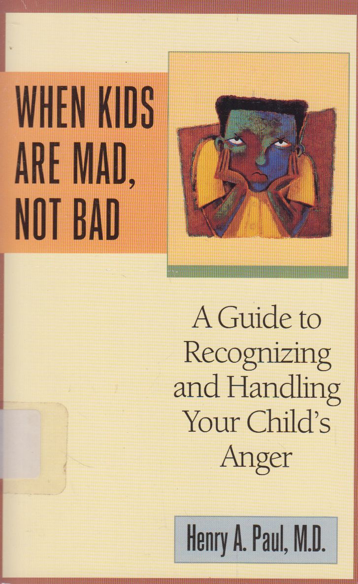 Paul, Henry A. - When kids are mad, not bad Paul, Henry A. - When kids are mad, not bad, New York 1999 antikvár könyv