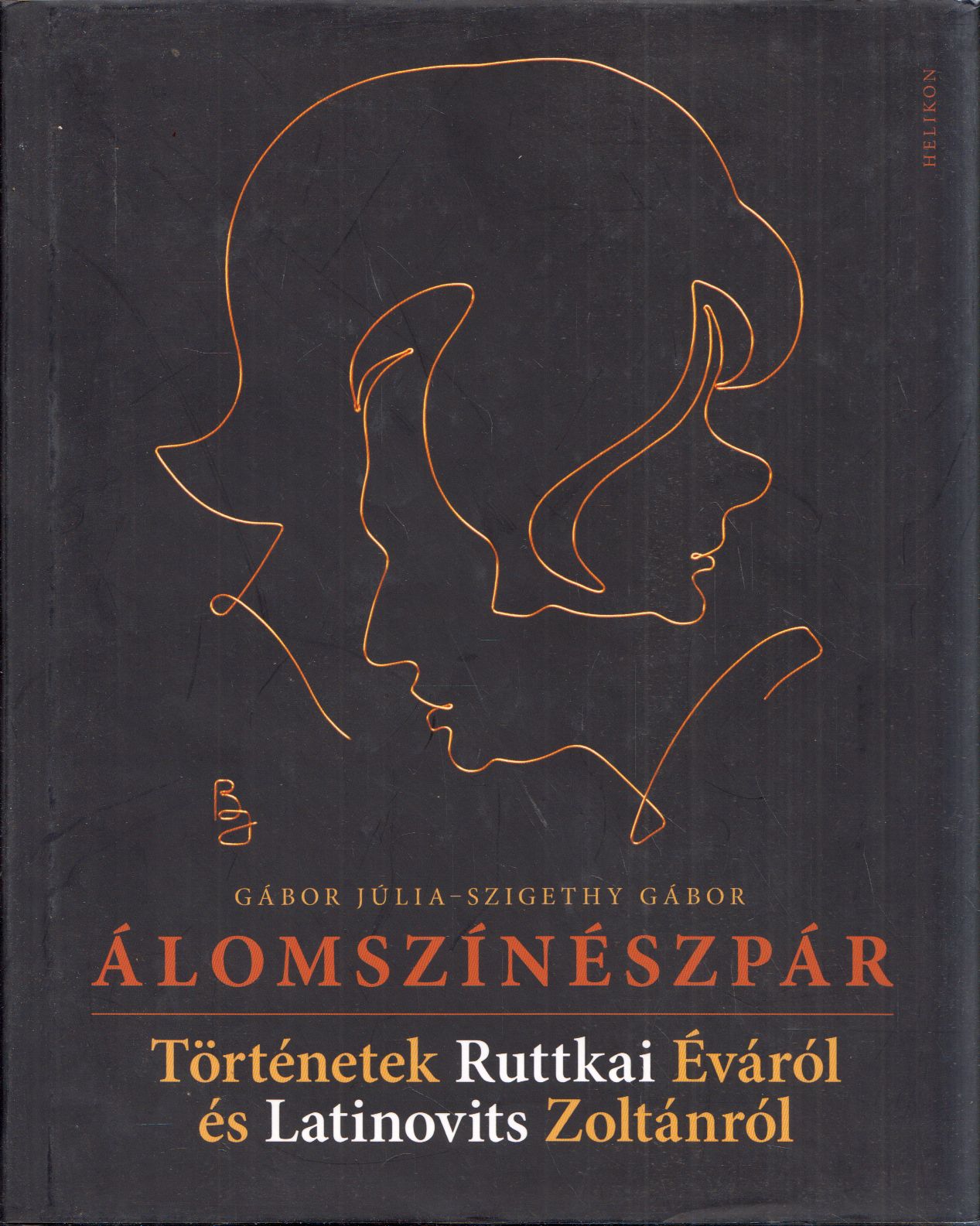Gábor Júlia, Szigethy Gábor - Álomszínészpár (dedikált) Gábor Júlia, Szigethy Gábor - Álomszínészpár (dedikált), Budapest 2011 antikvár könyv