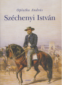 Oplatka András - Széchenyi István Oplatka András - Széchenyi István, Budapest 2010 antikvár könyv
