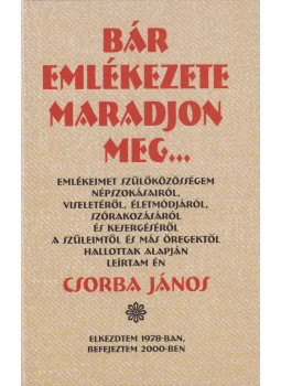 Csorba János (szerk.), Sebő Ferenc - Bár emlékezete maradjon meg... Csorba János (szerk.), Sebő Ferenc - Bár emlékezete maradjon meg..., Budapest 2001 antikvár könyv