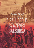 Pintér József - A szülőföld százéves balsorsa