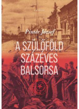 Pintér József - A szülőföld százéves balsorsa Pintér József - A szülőföld százéves balsorsa, null 2025 antikvár könyv