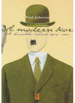 Paul Johnson - A modern kor Paul Johnson - A modern kor, Budapest 2007 antikvár könyv
