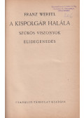 Franz Werfel - A kispolgár halála / Szűkös viszonyok / Elidegenedés