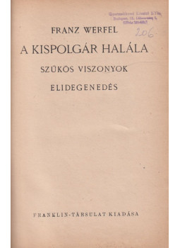 Franz Werfel - A kispolgár halála / Szűkös viszonyok / Elidegenedés Franz Werfel - A kispolgár halála / Szűkös viszonyok / Elidegenedés, Budapest 0 antikvár könyv