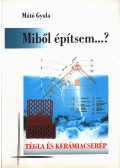 MÁTÓ GYULA - Miből építsem...?