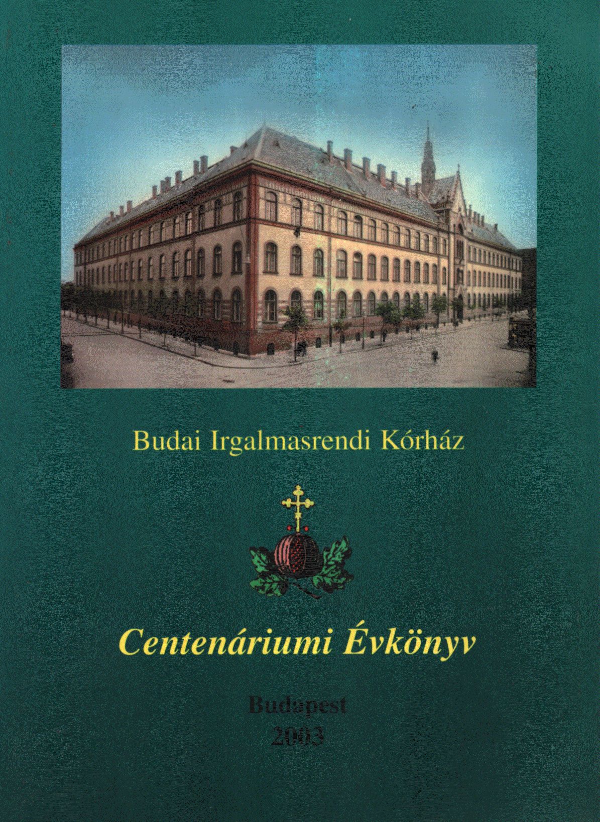 Prof. Dr. med. Naszlady Attila - Budai Irgalmasrendi Kórház Centenáriumi Évkönyv Prof. Dr. med. Naszlady Attila - Budai Irgalmasrendi Kórház Centenáriumi Évkönyv, Budapest 2003 antikvár könyv