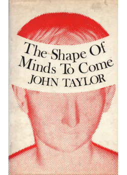 John Taylor - The Shape Of Minds To Come John Taylor - The Shape Of Minds To Come, London 0 antikvár könyv