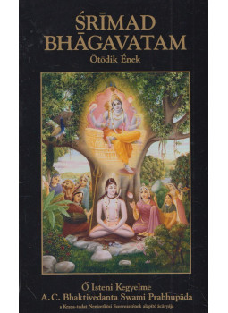 A. C. Bhaktivedanta Swami Prabhupáda - Srímad Bhágavatam - Ötödik ének A. C. Bhaktivedanta Swami Prabhupáda - Srímad Bhágavatam - Ötödik ének, Budapest 2021 antikvár könyv