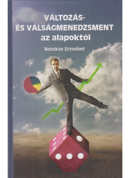 Noszkay Erzsébet - Változás- és válságmenedzsment az alapoktól Noszkay Erzsébet - Változás- és válságmenedzsment az alapoktól, Budapest 0 antikvár könyv