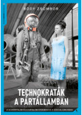 Bódy Zsombor - Technokraták a pártállamban
