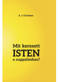 A. J. Christian - Mit keresett Isten a nappalimban?