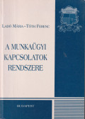 Ladó Mária,Tóth Ferenc - A munkaügyi kapcsolatok rendszere
