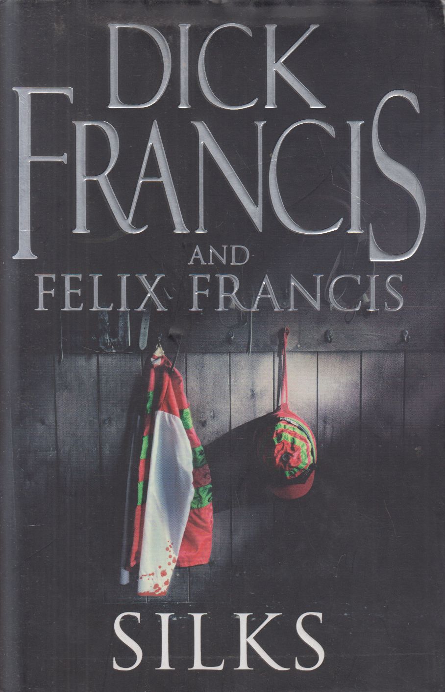 Francis, Dick,Felix Francis - Silks