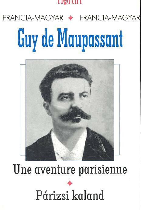 Guy de Maupassant - Une aventure parisienne - Párizsi kaland