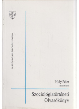 Hidy Péter - Szociológiatörténeti olvasókönyv Hidy Péter - Szociológiatörténeti olvasókönyv, Pécs 1996 antikvár könyv