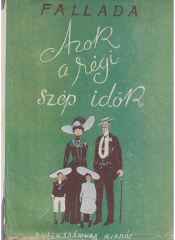 Hans Fallada - Azok a régi, szép idők Hans Fallada - Azok a régi, szép idők, Budapest 0 antikvár könyv