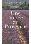 Peter Mayle - Une année en Provence