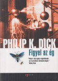 Philip K. Dick - Figyel az ég
