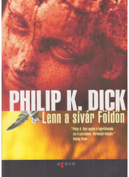 Philip K. Dick - Lenn a sivár Földön Philip K. Dick - Lenn a sivár Földön, Budapest 2005 antikvár könyv