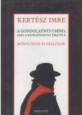 Kertész Imre - A gondolatnyi csend, amíg a kivégzőosztag újratölt