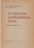 Baranyai Erzsébet dr.,Lénárt Edit dr. - Az írásbeli közlés gondolkodáslélektani vonásai