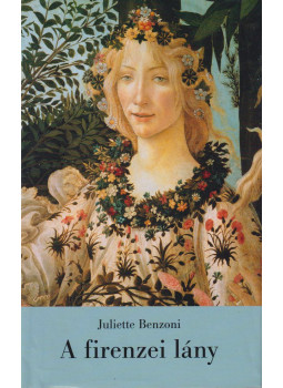 Juliette Benzoni - A firenzei lány Juliette Benzoni - A firenzei lány, Budapest 1999 antikvár könyv