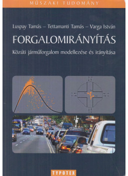 Luspay Tamás, Tettamanti Tamás , Varga István - Forgalomirányítás Luspay Tamás, Tettamanti Tamás , Varga István - Forgalomirányítás, Budapest 2012 antikvár könyv