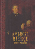 Bierce, Ambrose - Ambrose Bierce összes novellái