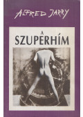Jarry, Alfred - A szuperhím