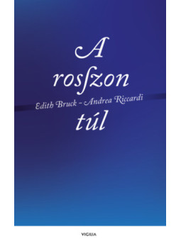Bruck, Edith, Andrea Riccardi - A rosszon túl Bruck, Edith, Andrea Riccardi - A rosszon túl, null 2025 antikvár könyv
