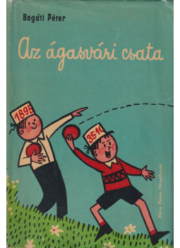 Bogáti Péter - Az ágasvári csata Bogáti Péter - Az ágasvári csata, Budapest 1961 antikvár könyv