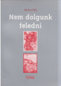 Márkus Béla - Nem dolgunk feledni