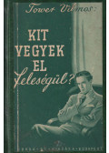 Tower Vilmos - Kit vegyek el feleségül?