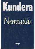 Milan Kundera - Nemtudás