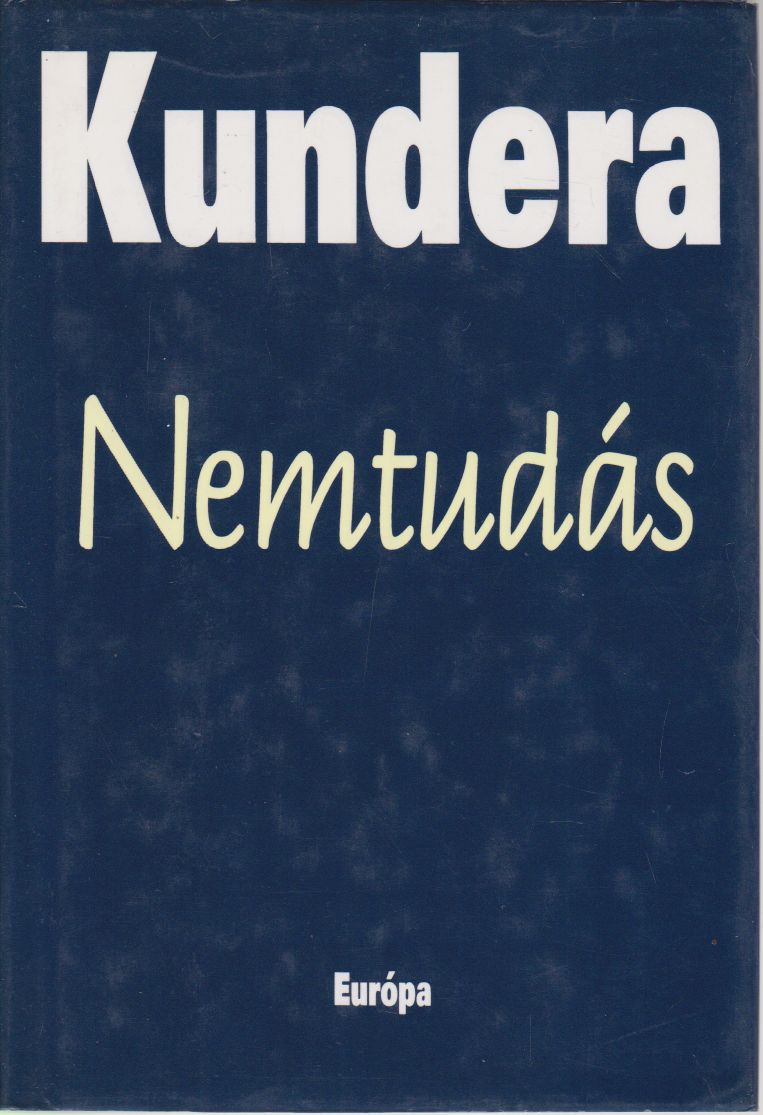 Milan Kundera - Nemtudás