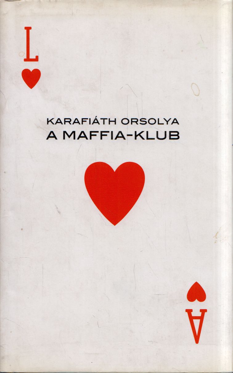 Karafiáth Orsolya - A Maffia-klub (dedikált) Karafiáth Orsolya - A Maffia-klub (dedikált), Budapest 2008 antikvár könyv